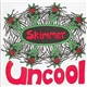 Skimmer - Uncool